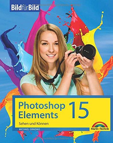 Photoshop Elements 15 - Bild für Bild erklärt