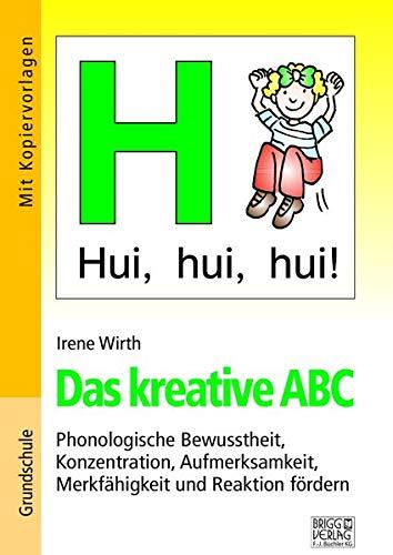 Das kreative ABC: Phonologische Bewusstheit, Konzentration, Aufmerksamkeit, Merkfähigkeit und Reaktion fördern