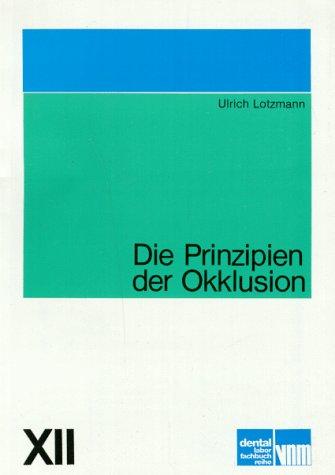 Grundwissen für Zahntechniker, Tl.12, Die Prinzipien der Okklusion