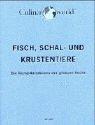 Fisch, Schal- und Krustentiere. Die Rezeptkreationen der grossen Köche