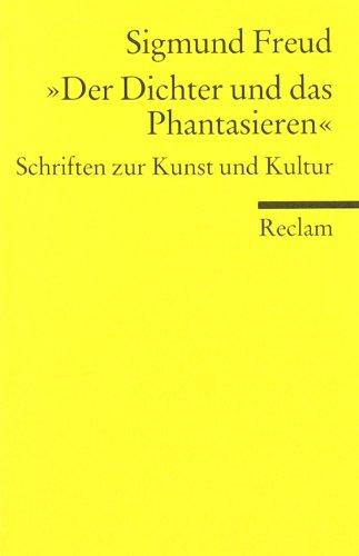 "Der Dichter und das Phantasieren": Schriften zur Kunst und Kultur