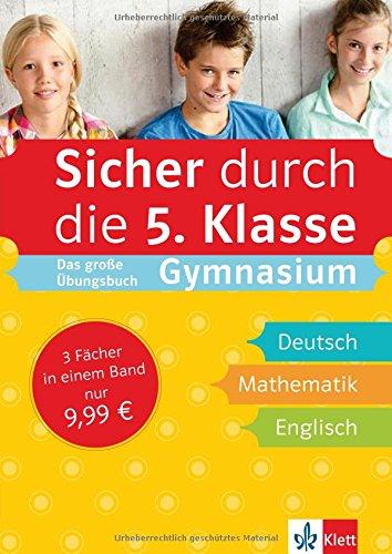 Sicher durch die 5. Klasse: Das große Übungsbuch Gymnasium Deutsch, Mathematik, Englisch mit Audiodateien online