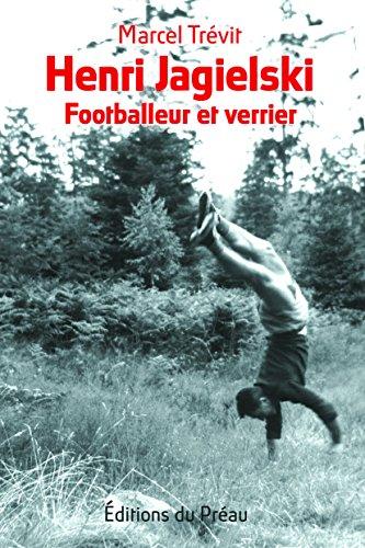 Henri jagielski - footballeur et verrier