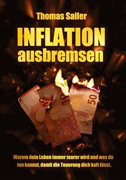 Inflation ausbremsen: Warum dein Leben immer teurer wird und was du tun kannst, damit die Teuerung dich kalt lässt.