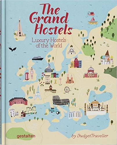 The Grand Hostels. Luxury Hostels of the World: Luxury Hostels of the World by BudgetTraveller