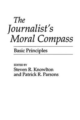 The Journalist's Moral Compass: Basic Principles