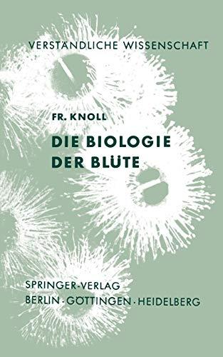 Die Biologie der Blüte (Verständliche Wissenschaft, 57, Band 57)