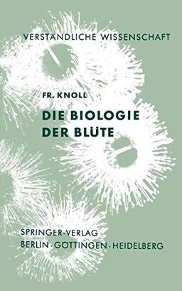 Die Biologie der Blüte (Verständliche Wissenschaft, 57, Band 57)