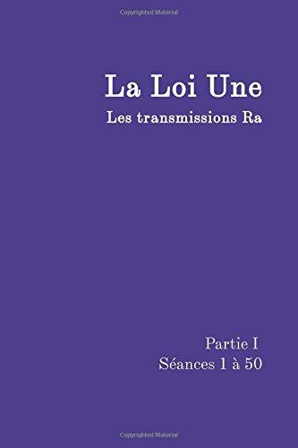 La Loi Une Partie I: Les transmissions Ra, Séances 1 à 50