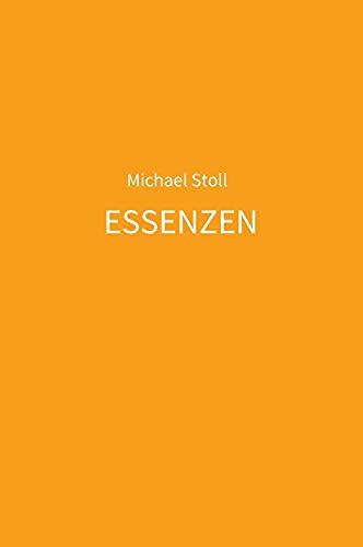 ESSENZEN orange: 5. Jahresband der Dichtung ESSENZEN von Michael Stoll (I. - XII. (2017 - 2029))