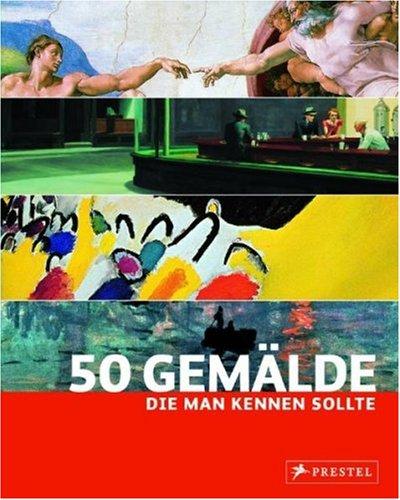 50 Gemälde, die man kennen sollte