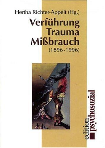 Verführung, Trauma, Mißbrauch. ( 1896-1996)