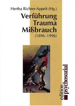 Verführung, Trauma, Mißbrauch. ( 1896-1996)