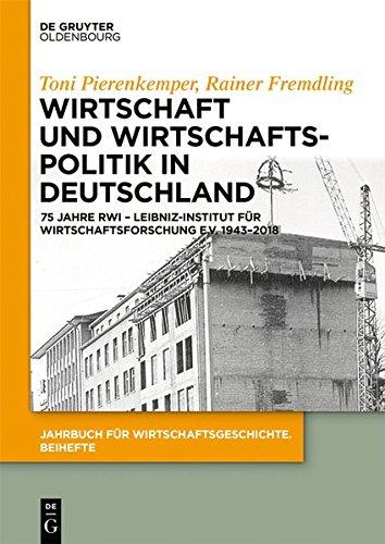 Wirtschaft und Wirtschaftspolitik in Deutschland: 75 Jahre RWI – Leibniz-Institut für Wirtschaftsforschung e.V. 1943–2018 (Jahrbuch für Wirtschaftsgeschichte. Beihefte, Band 22)