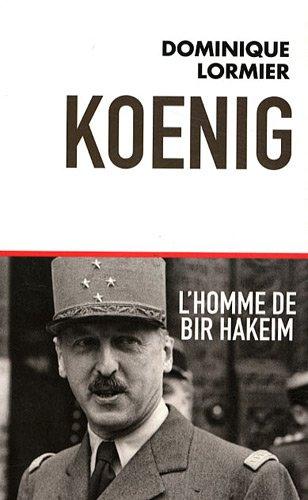 Koenig, l'homme de Bir Hakeim