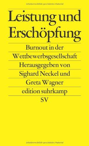 Leistung und Erschöpfung: Burnout in der Wettbewerbsgesellschaft (edition suhrkamp)