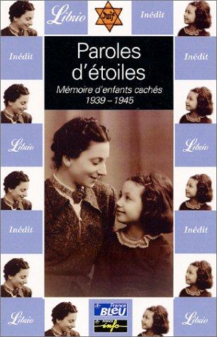 Paroles d'étoiles : Mémoires d'enfants cachés (1939-1945)