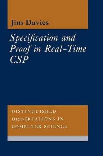 Specification and Proof in Real Time CSP (Distinguished Dissertations in Computer Science, Band 6)