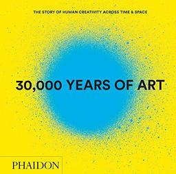 30.000 years of art : the story of human creativity across time and space