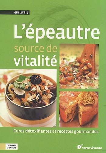 L'épeautre, source de vitalité : cures détoxifiantes et recettes gourmandes