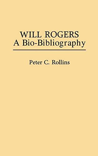 Will Rogers: A Bio-Bibliography (Popular Culture Bio-bibliographies)