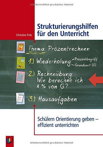 Strukturierungshilfen für den Unterricht: Schülern Orientierung geben - effizient unterrichten