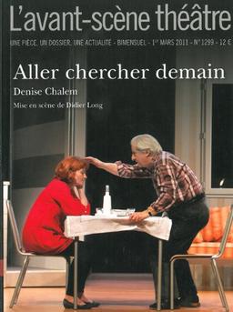 Avant-scène théâtre (L'), n° 1299. Aller chercher demain