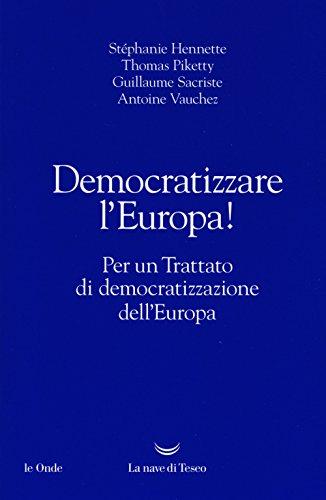 Democratizzare l'Europa! Per un trattato di democratizzazione dell'Europa (Le onde)