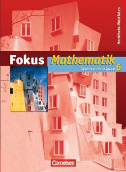 Fokus Mathematik - Kernlehrpläne Gymnasium Nordrhein-Westfalen: 6. Schuljahr - Schülerbuch