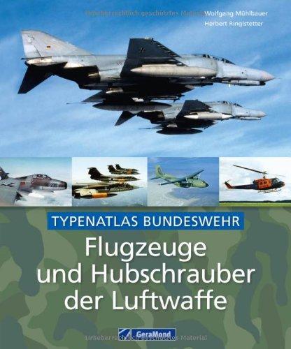 Flugzeuge und Hubschrauber der Luftwaffe: Typenatlas Bundeswehr