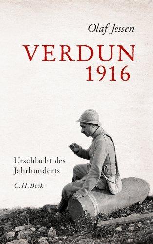 Verdun 1916: Urschlacht des Jahrhunderts