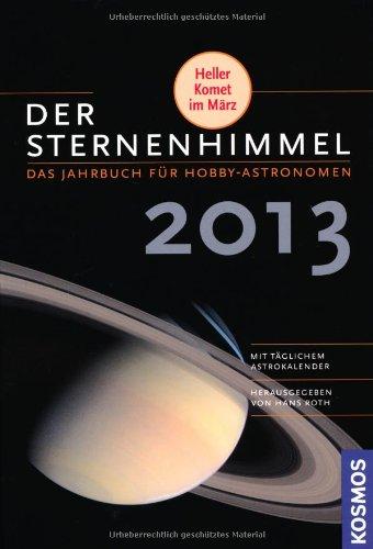 Der Sternenhimmel 2013: Das Jahrbuch für Hobbyastronomen