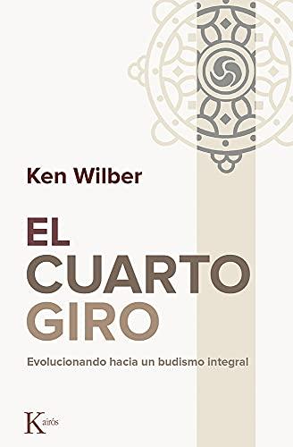 El Cuarto Giro: Evolucionando Hacia Un Budismo Integral (Sabiduría perenne)