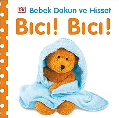 Bebek Dokun ve Hisset - Bıcı! Bıcı! (Ciltli)