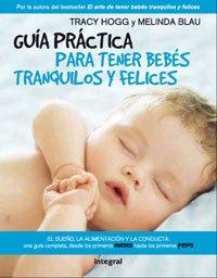 Guía para tener bebes tranquilos y felices (PRACTICA)