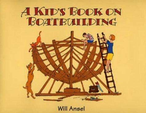 A Kid's Book on Boatbuilding (WoodenBoat Books)