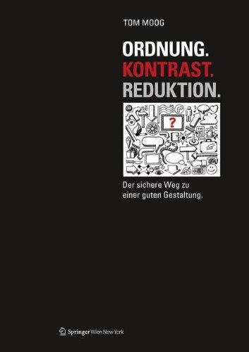 Ordnung. Kontrast. Reduktion: Der sichere Weg zu einer guten Gestaltung