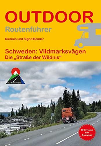 Schweden: Vildmarksvägen - Die „Straße der Wildnis“ (Outdoor Routenführer) (Outdoor Wanderführer)