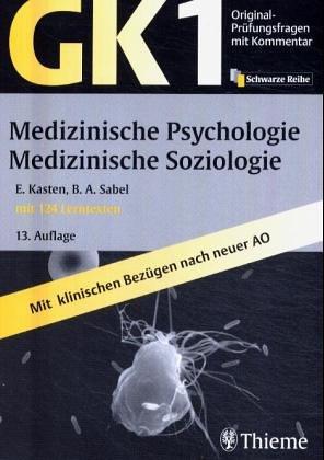 Original-Prüfungsfragen mit Kommentar GK 1 (Physikum) : Medizinische Psychologie, Medizinische Soziologie