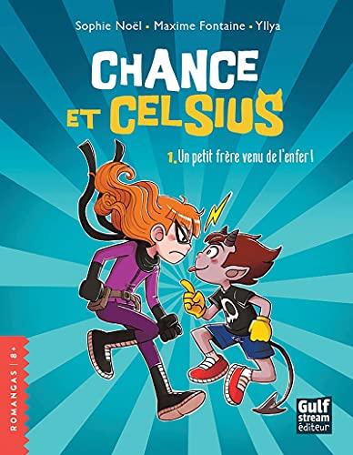 Chance et Celsius. Vol. 1. Un petit frère venu de l'enfer !