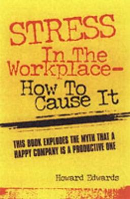 Stess in the Workplace: How to Cause It