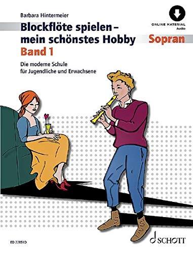 Blockflöte spielen - mein schönstes Hobby: Die moderne Schule für Sopranblockflöte (barocke/deutsche Griffweise). Band 1. Sopran-Blockflöte (barocke ... Griffweise). Ausgabe mit Online-Audiodatei.