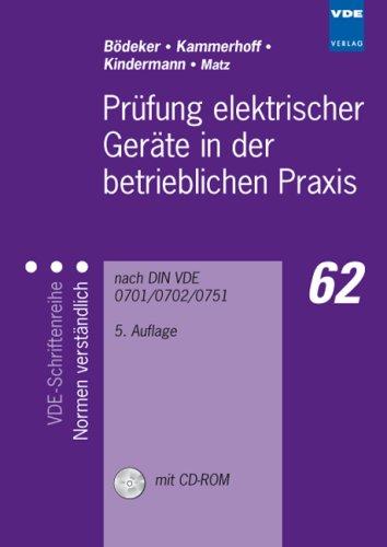 Prüfung elektrischer Geräte in der betrieblichen Praxis: nach DIN VDE 0701/0702/0751