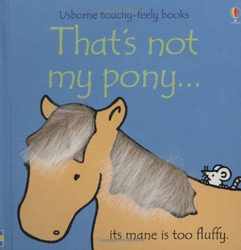 That's Not My Pony (Usborne Touchy Feely Books)