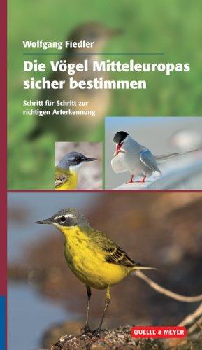 Die Vögel Mitteleuropas sicher bestimmen: Schlüssel zur Art,- Alters- und Geschlechtsbestimmung