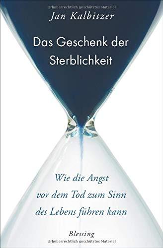 Das Geschenk der Sterblichkeit: Wie die Angst vor dem Tod zum Sinn des Lebens führen kann