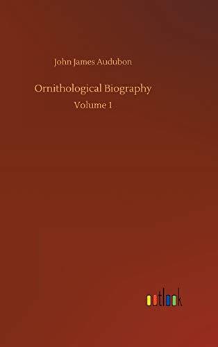 Ornithological Biography: Volume 1