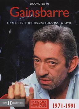 Gainsbarre : les secrets de toutes ses chansons 1971-1991