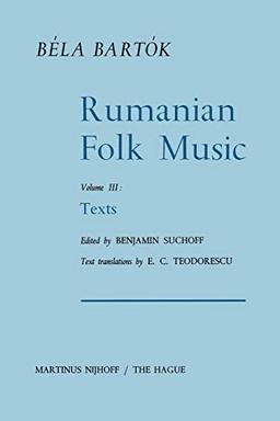 Rumanian Folk Music: Texts (Bartok Archives Studies in Musicology, 3, Band 3)