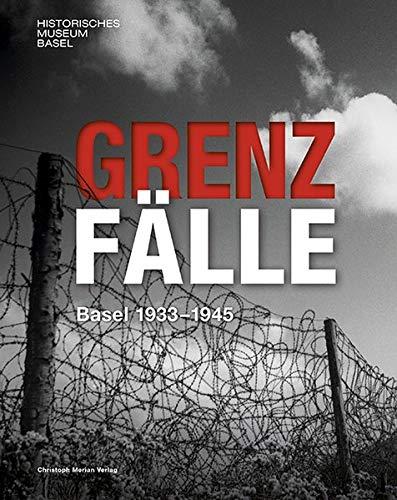 Grenzfälle: Basel 1933 - 1945